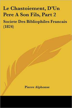 Le Chastoiement, D'Un Pere A Son Fils, Part 2 de Pierre Alphonse