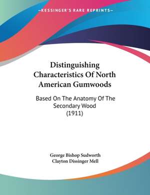 Distinguishing Characteristics Of North American Gumwoods de George Bishop Sudworth