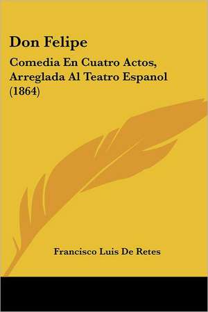 Don Felipe de Francisco Luis De Retes