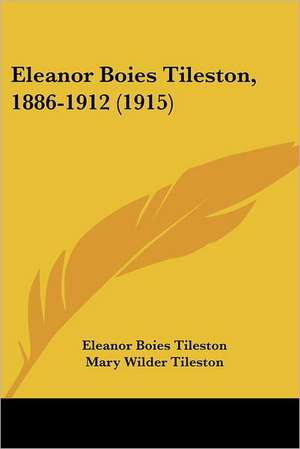 Eleanor Boies Tileston, 1886-1912 (1915) de Eleanor Boies Tileston