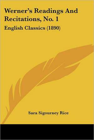 Werner's Readings And Recitations, No. 1 de Sara Sigourney Rice