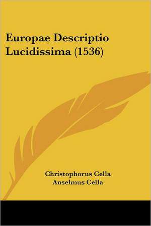 Europae Descriptio Lucidissima (1536) de Christophorus Cella