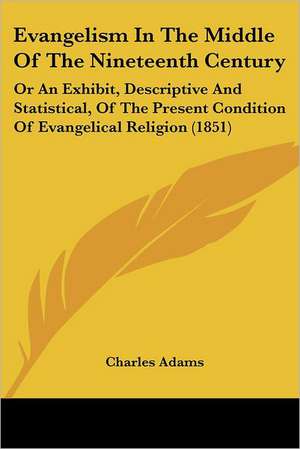 Evangelism In The Middle Of The Nineteenth Century de Charles Adams