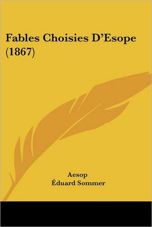 Fables Choisies D'Esope (1867) de Aesop