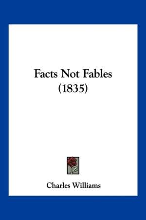 Facts Not Fables (1835) de Charles Williams