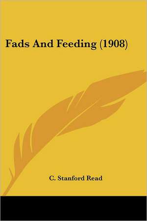 Fads And Feeding (1908) de C. Stanford Read