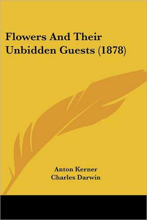 Flowers And Their Unbidden Guests (1878) de Anton Kerner