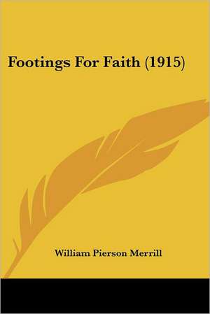 Footings For Faith (1915) de William Pierson Merrill