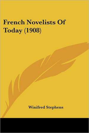 French Novelists Of Today (1908) de Winifred Stephens