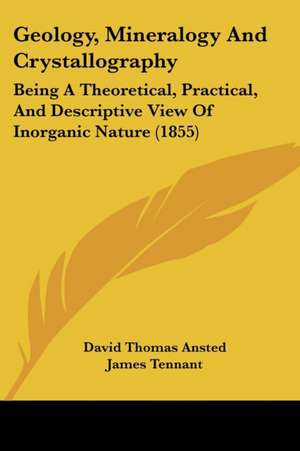 Geology, Mineralogy And Crystallography de David Thomas Ansted