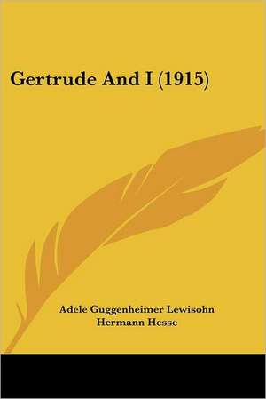 Gertrude And I (1915) de Adele Guggenheimer Lewisohn