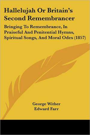 Hallelujah Or Britain's Second Remembrancer de George Wither