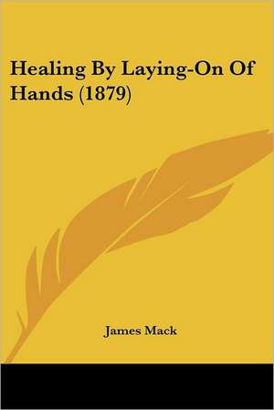 Healing By Laying-On Of Hands (1879) de James Mack