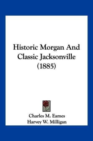 Historic Morgan And Classic Jacksonville (1885) de Charles M. Eames