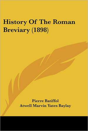 History Of The Roman Breviary (1898) de Pierre Batiffol