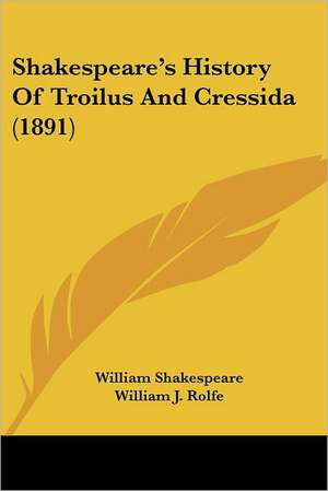 Shakespeare's History Of Troilus And Cressida (1891) de William Shakespeare