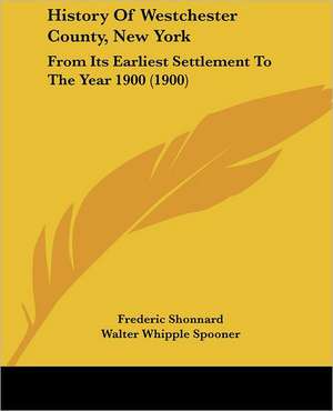 History Of Westchester County, New York de Frederic Shonnard