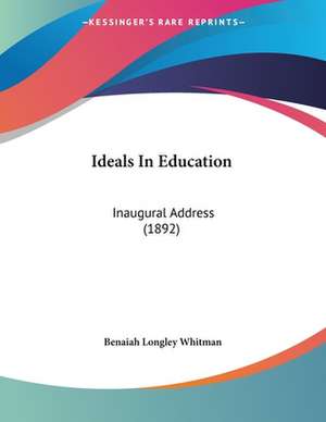 Ideals In Education de Benaiah Longley Whitman