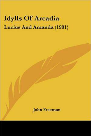 Idylls Of Arcadia de John Freeman