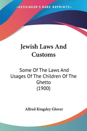 Jewish Laws And Customs de Alfred Kingsley Glover