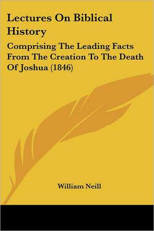 Lectures On Biblical History de William Neill