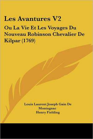 Les Avantures V2 de Louis Laurent Joseph Gain De Montagnac