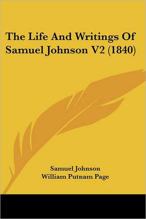 The Life And Writings Of Samuel Johnson V2 (1840) de Samuel Johnson