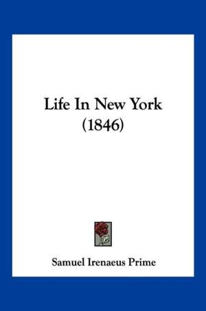 Life In New York (1846) de Samuel Irenaeus Prime