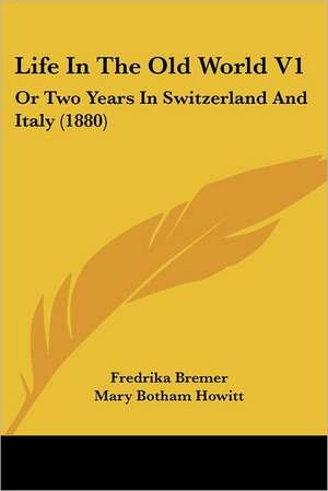 Life In The Old World V1 de Fredrika Bremer