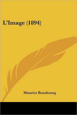 L'Image (1894) de Maurice Beaubourg