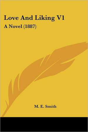 Love And Liking V1 de M. E. Smith