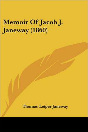 Memoir Of Jacob J. Janeway (1860) de Thomas Leiper Janeway