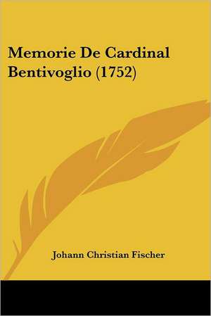 Memorie De Cardinal Bentivoglio (1752) de Johann Christian Fischer