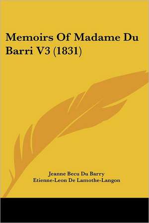 Memoirs Of Madame Du Barri V3 (1831) de Jeanne Becu Du Barry