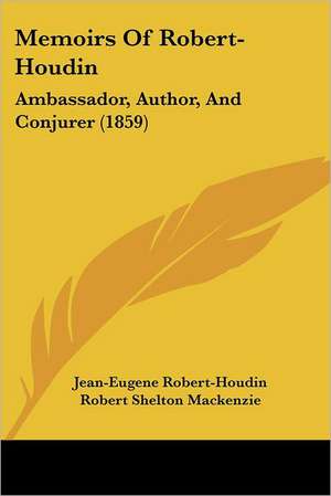 Memoirs Of Robert-Houdin de Jean-Eugene Robert-Houdin