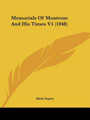 Memorials Of Montrose And His Times V1 (1848) de Mark Napier