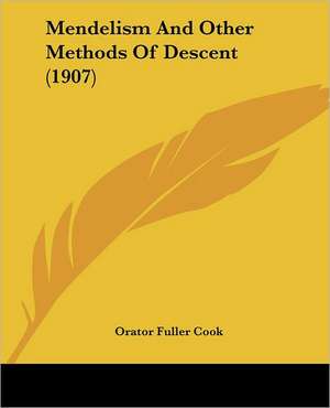 Mendelism And Other Methods Of Descent (1907) de Orator Fuller Cook