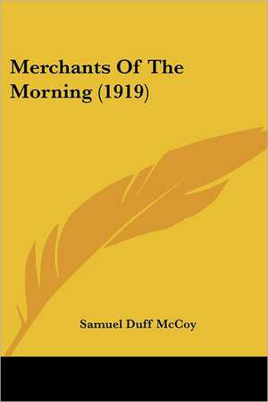 Merchants Of The Morning (1919) de Samuel Duff McCoy