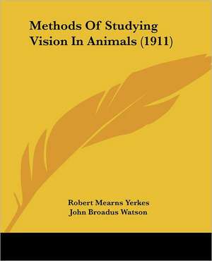 Methods Of Studying Vision In Animals (1911) de Robert Mearns Yerkes