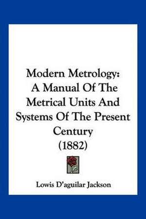 Modern Metrology de Lowis D'Aguilar Jackson