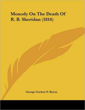 Monody on the Death of R. B. Sheridan (1816) de George Gordon Byron