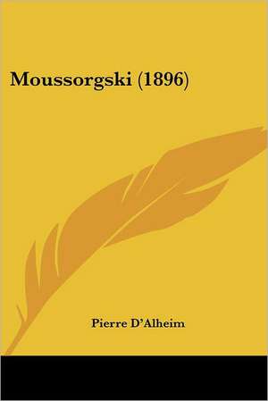 Moussorgski (1896) de Pierre D'Alheim