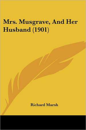 Mrs. Musgrave, And Her Husband (1901) de Richard Marsh