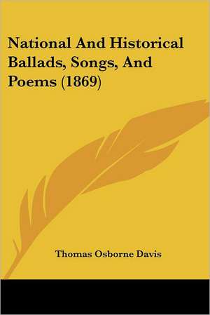 National And Historical Ballads, Songs, And Poems (1869) de Thomas Osborne Davis