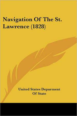 Navigation Of The St. Lawrence (1828) de United States Deparment Of State