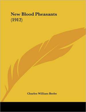 New Blood Pheasants (1912) de Charles William Beebe