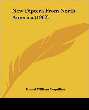 New Diptera From North America (1902) de Daniel William Coquillett