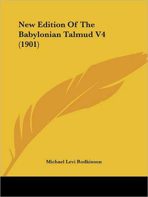 New Edition Of The Babylonian Talmud V4 (1901) de Michael Levi Rodkinson