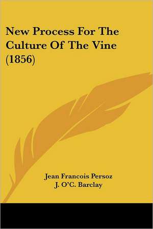 New Process For The Culture Of The Vine (1856) de Jean Francois Persoz