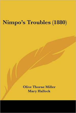 Nimpo's Troubles (1880) de Olive Thorne Miller